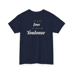 "Je m'en fous, je suis de Toulouse"- premium