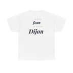 "Je m'en fous, je suis de Dijon" - Premium