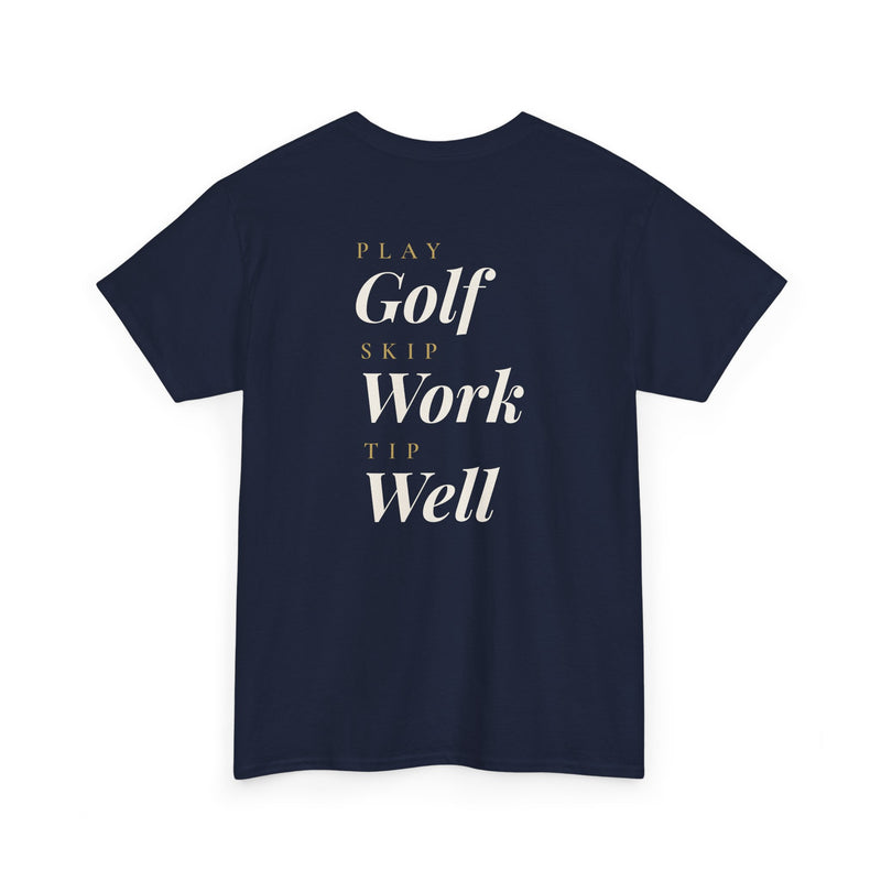 "Play Golf, Skip Work, Tip Well" T-Shirt - Premium