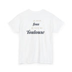 "Je m'en fous, je suis de Toulouse"- premium