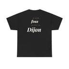 "Je m'en fous, je suis de Dijon" - Premium
