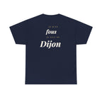 "Je m'en fous, je suis de Dijon" - Premium