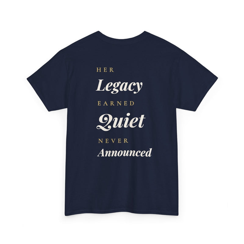 "Her Legacy Earned Quiet Never Announced"-premium