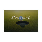 Golf Poster — "Slow Swing." Motivational Golf Wall Art (Rolled Poster)