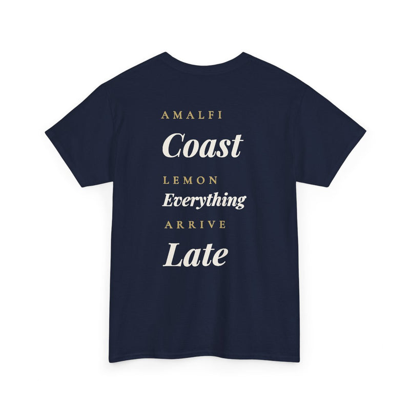 "Amalfi Coast, Lemon Everything, Arrive Late" - Premium