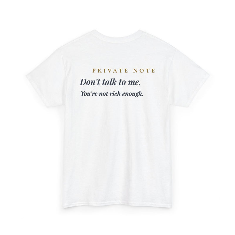 " Don't Talk to Me. You're Not Rich Enough." - Premium