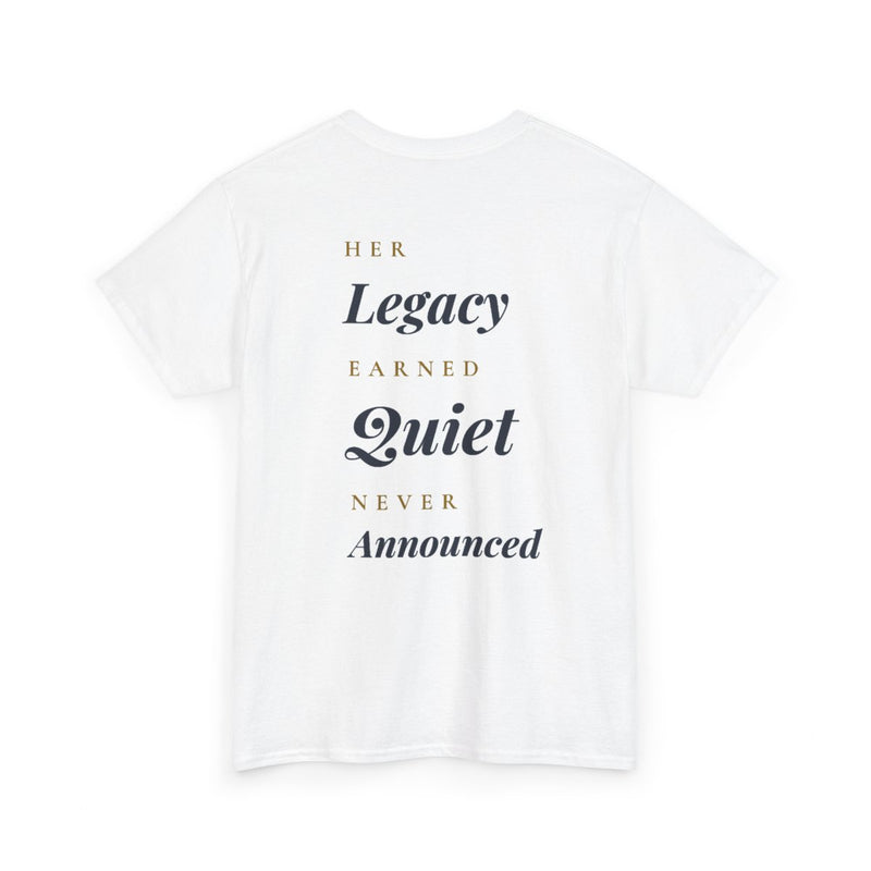 "Her Legacy Earned Quiet Never Announced"-premium